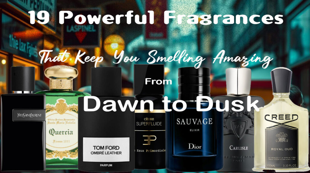 19 Powerful Fragrances That Keep You Smelling Amazing From Dawn to Dusk